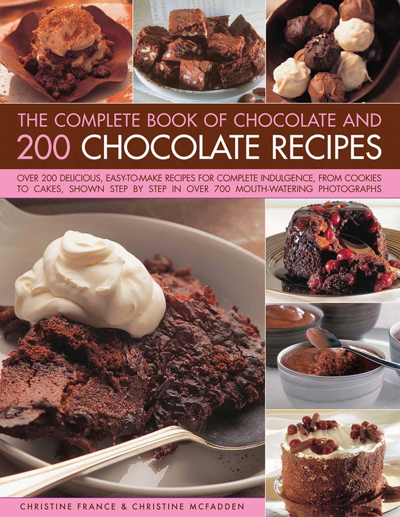 The Complete Book of Chocolate and 200 Chocolate Recipes: Over 200 Delicious, E