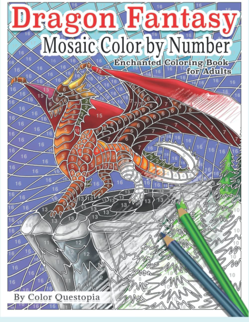 Dragon Fantasy - Mosaic Color by Number -Enchanted Coloring Book for Adults: Mythical Magic and Lore for Stress Relief: 11 (Adult Color By Number)