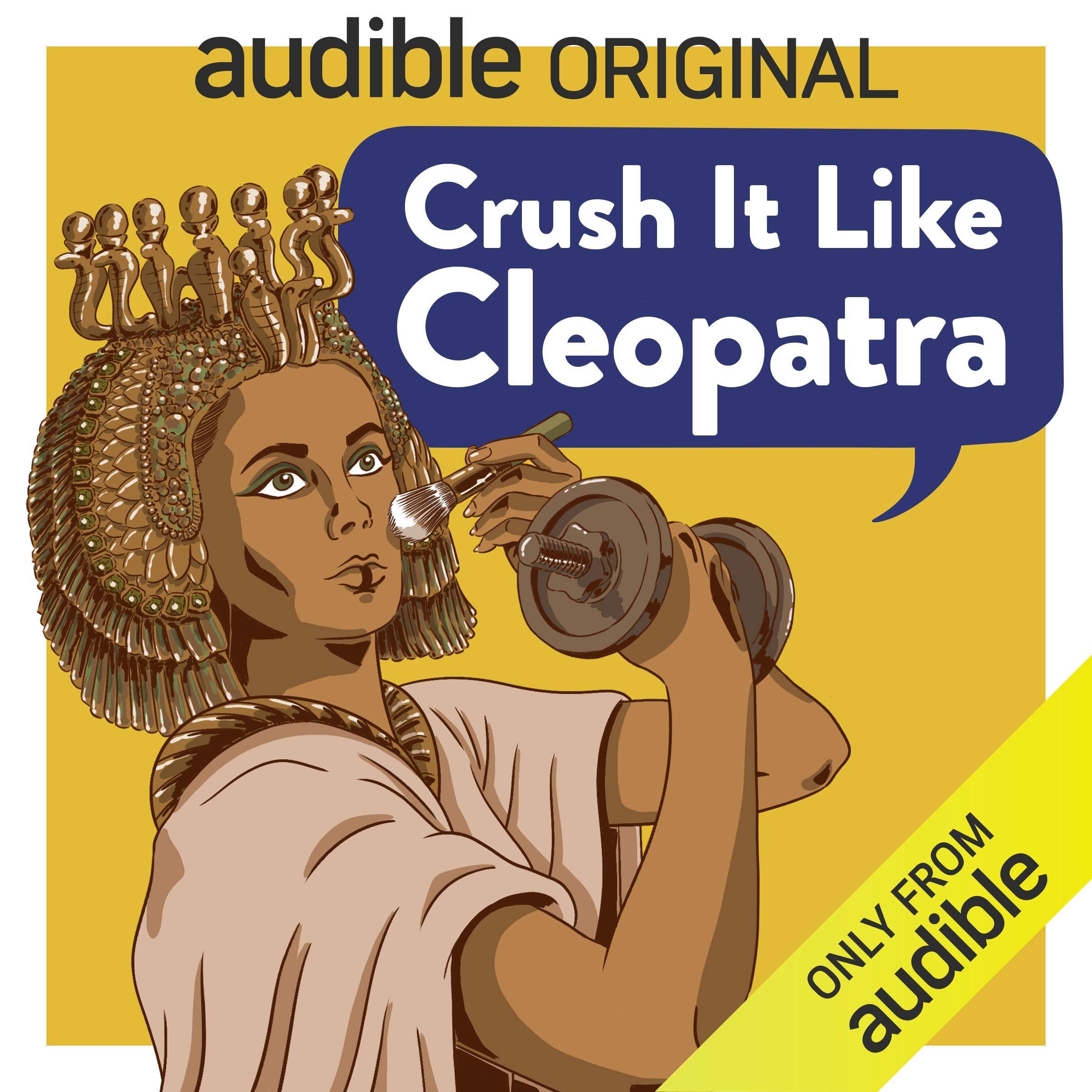 Crush It Like Cleopatra