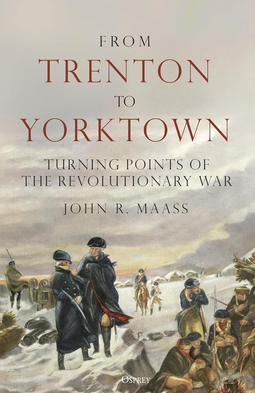 From Trenton to Yorktown: Turning Points of the Revolutionary War      Hardcover – February 11, 2025