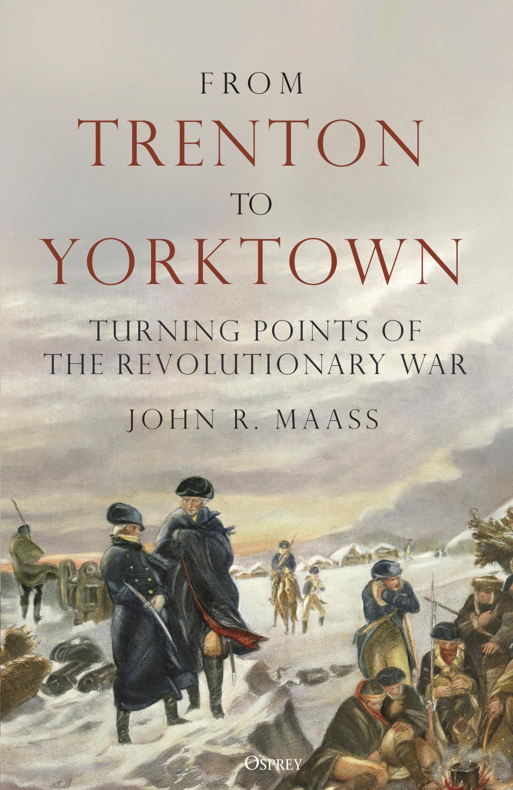 From Trenton to Yorktown by John R. Maass (Hardback Book)