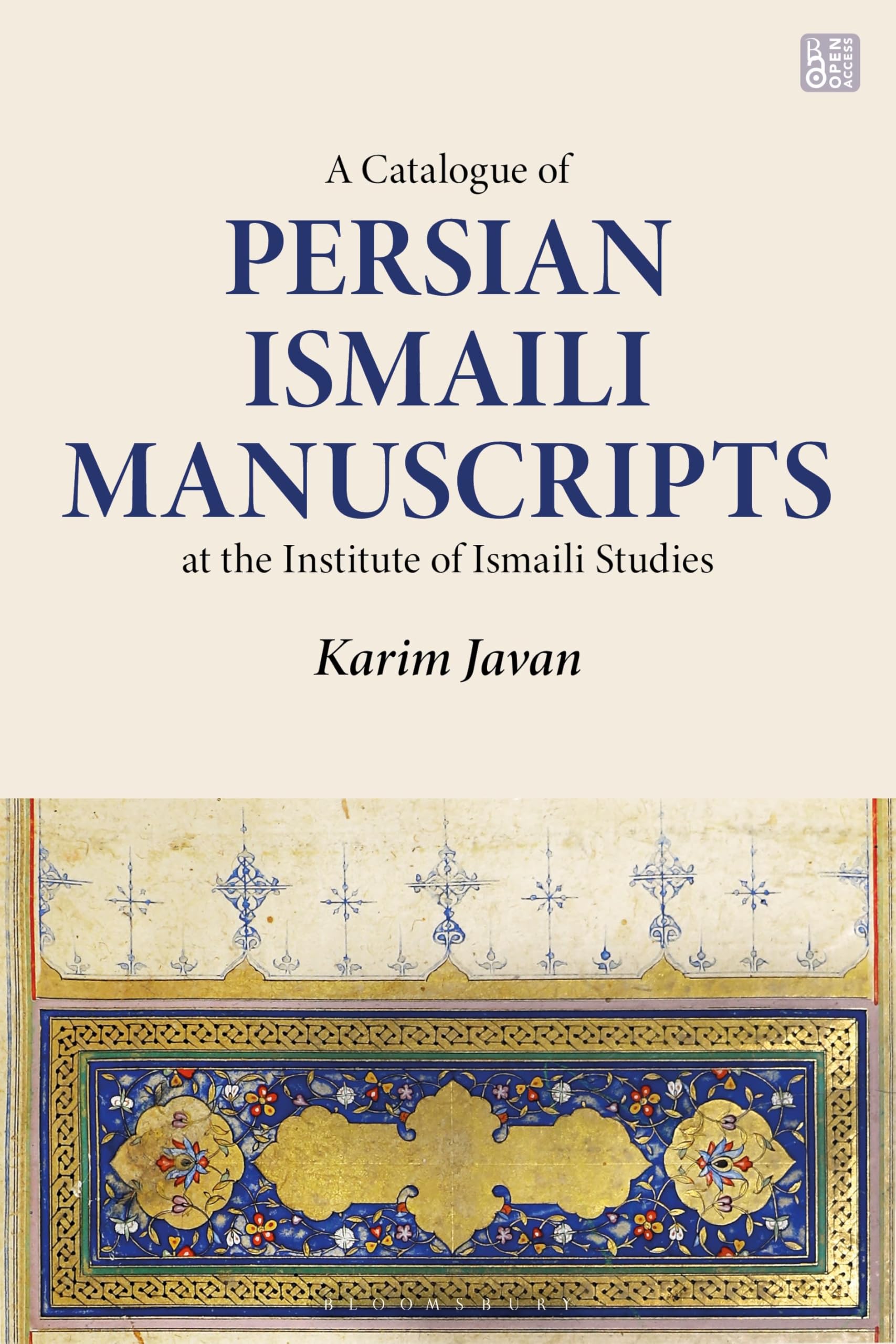A Catalogue of Persian Manuscripts at the Institute of Ismaili Studies, Vol. 1: Ismaili History, Thought and Literature