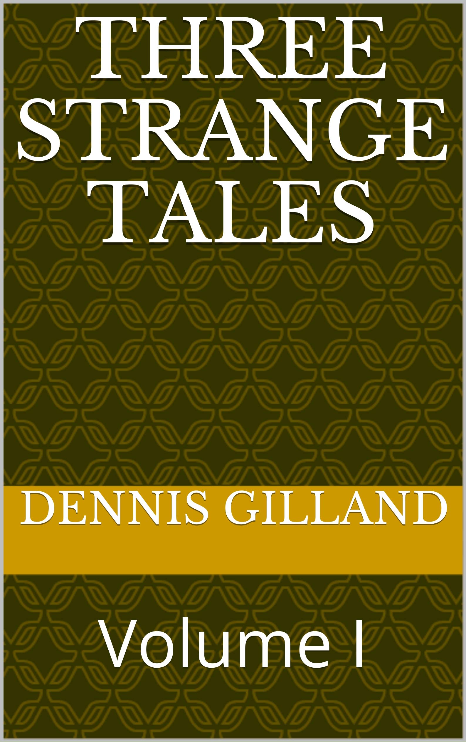 Three Strange Tales: Volume I