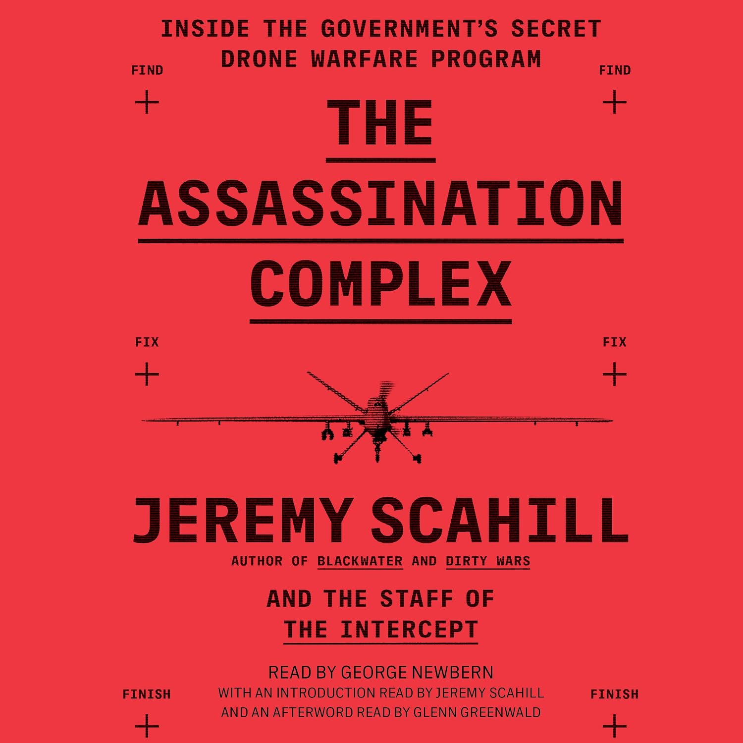 The Assassination Complex: Inside the Government's Secret Drone Warfare Program