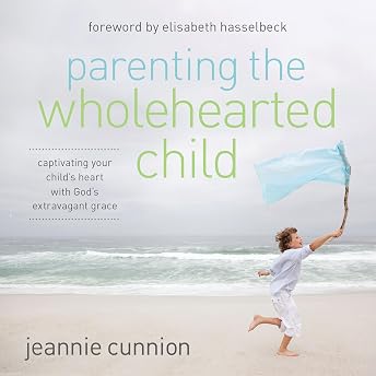 Parenting the Wholehearted Child Audiobook by Jeannie Cunnion episode artwork