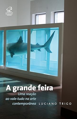 A grande feira: uma reação ao vale-tudo na arte contemporânea: Uma reação ao vale-tudo na arte contemporânea