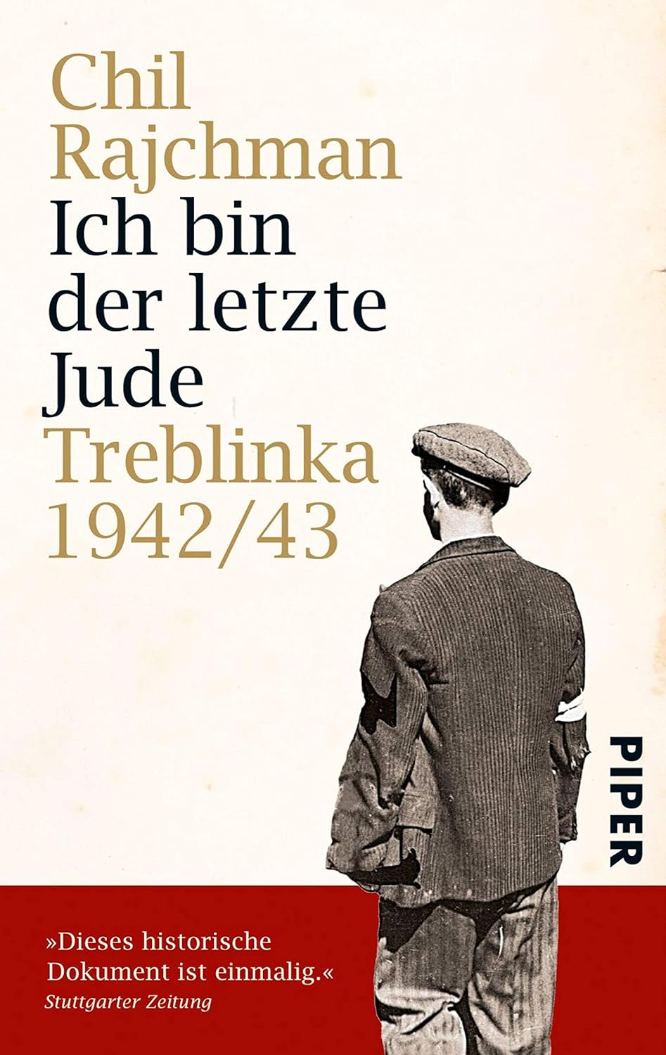 Ich bin der letzte Jude Treblinka 1942/43Aufzeichnungen für die Nachwelt eBook Rajchman, Chil