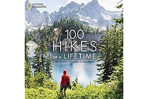 100 Hikes of a Lifetime: Your Travel Guide to the World's Most Amazing Trails
