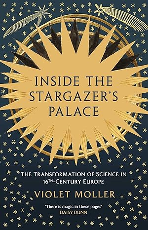 Inside the Stargazer's Palace: The Transformation of Science in 16th-Century Europe-Wow! eBook