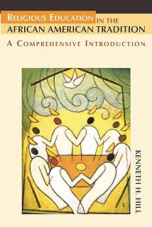 Religious Education in the African American Tradition: A Comprehensive Introduction