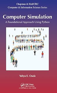 Computer Simulation: A Foundational Approach Using Python (Chapman & Hall/CRC Computer and Information Science Series)