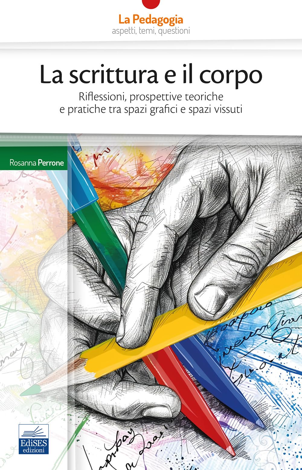 La Scrittura E Il Corpo. Riflessioni, Prospettive Teoriche E Pratiche Tra Spazi Grafici E Spazi Vissuti - 4