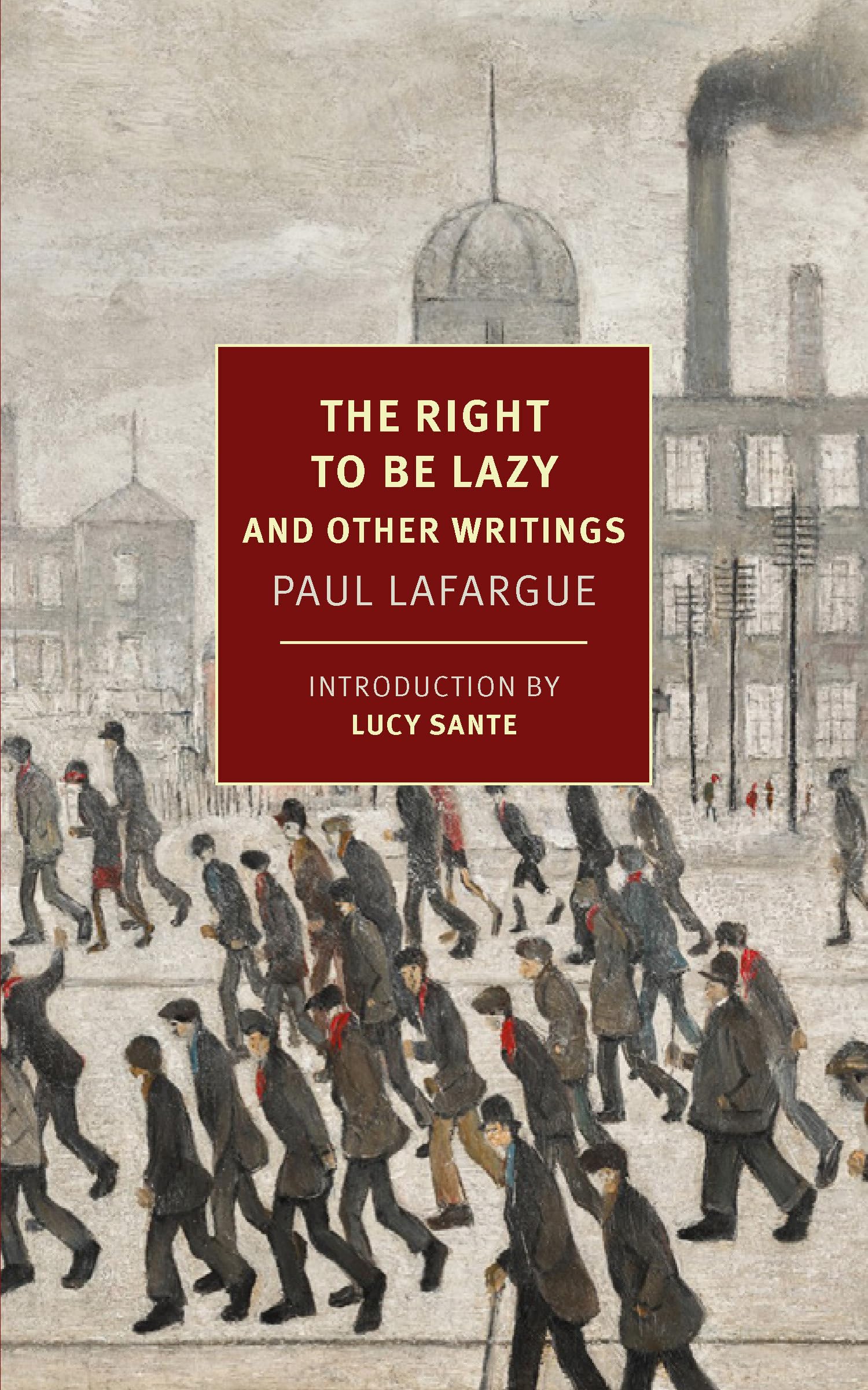 The Right to Be Lazy: And Other Writings by Paul Lafargue PAPERBACK