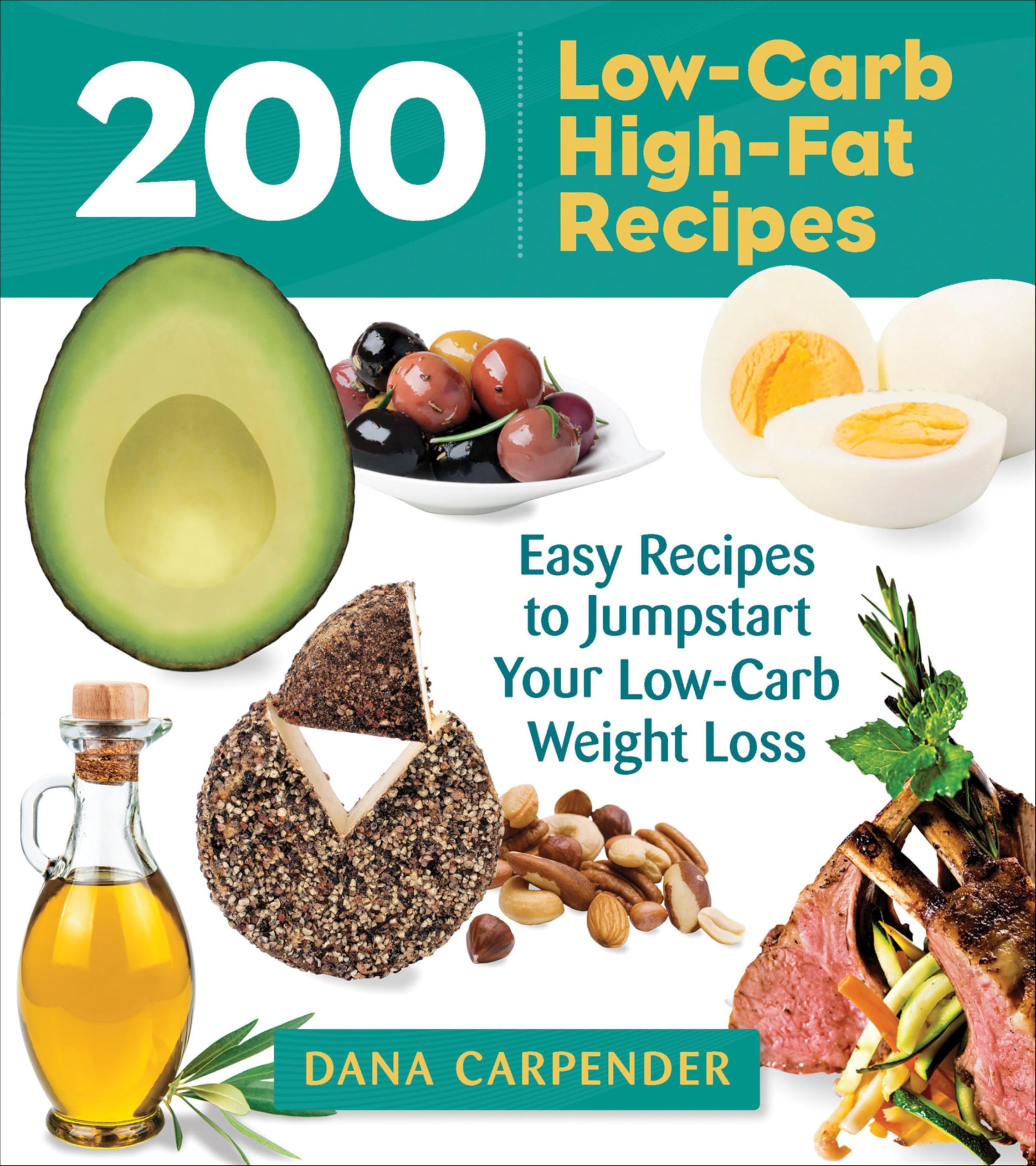 200 Low-Carb High-Fat Recipes: Easy Recipes to Jumpstart Your Low-Carb Weight Loss