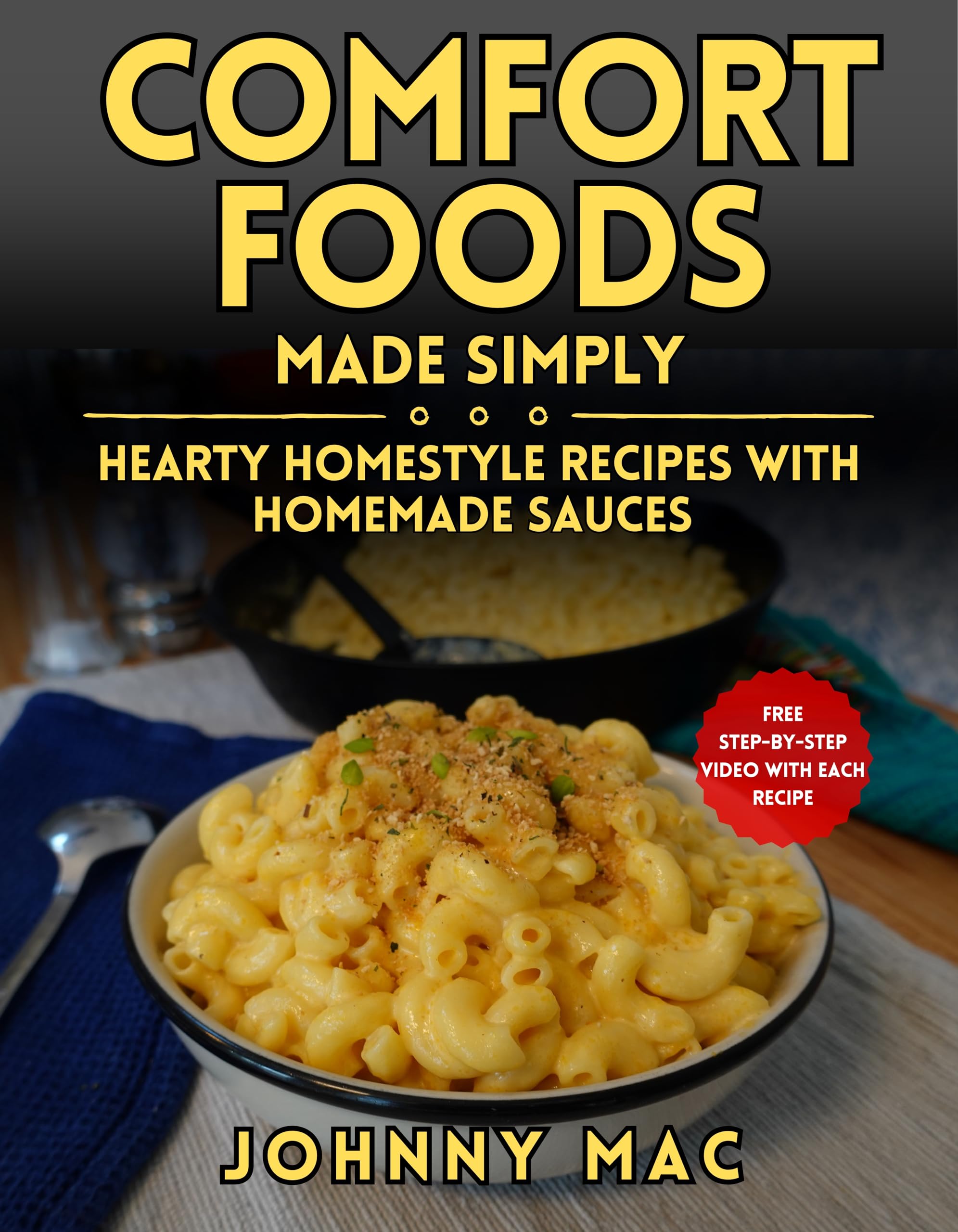 Comfort Foods Made Simply: Hearty Homestyle Recipes with Homemade Sauces