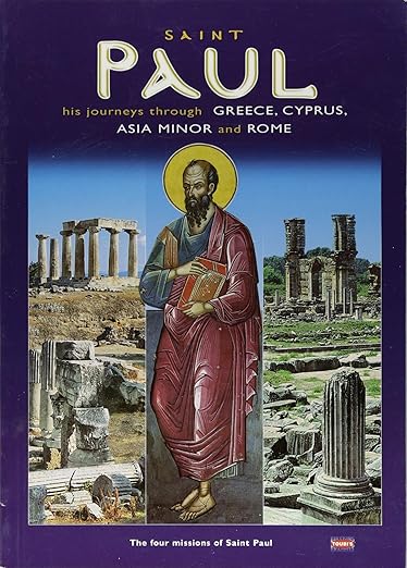 Saint Paul: His Journeys Through Greece, Cyprus, Asia Minor and Rome