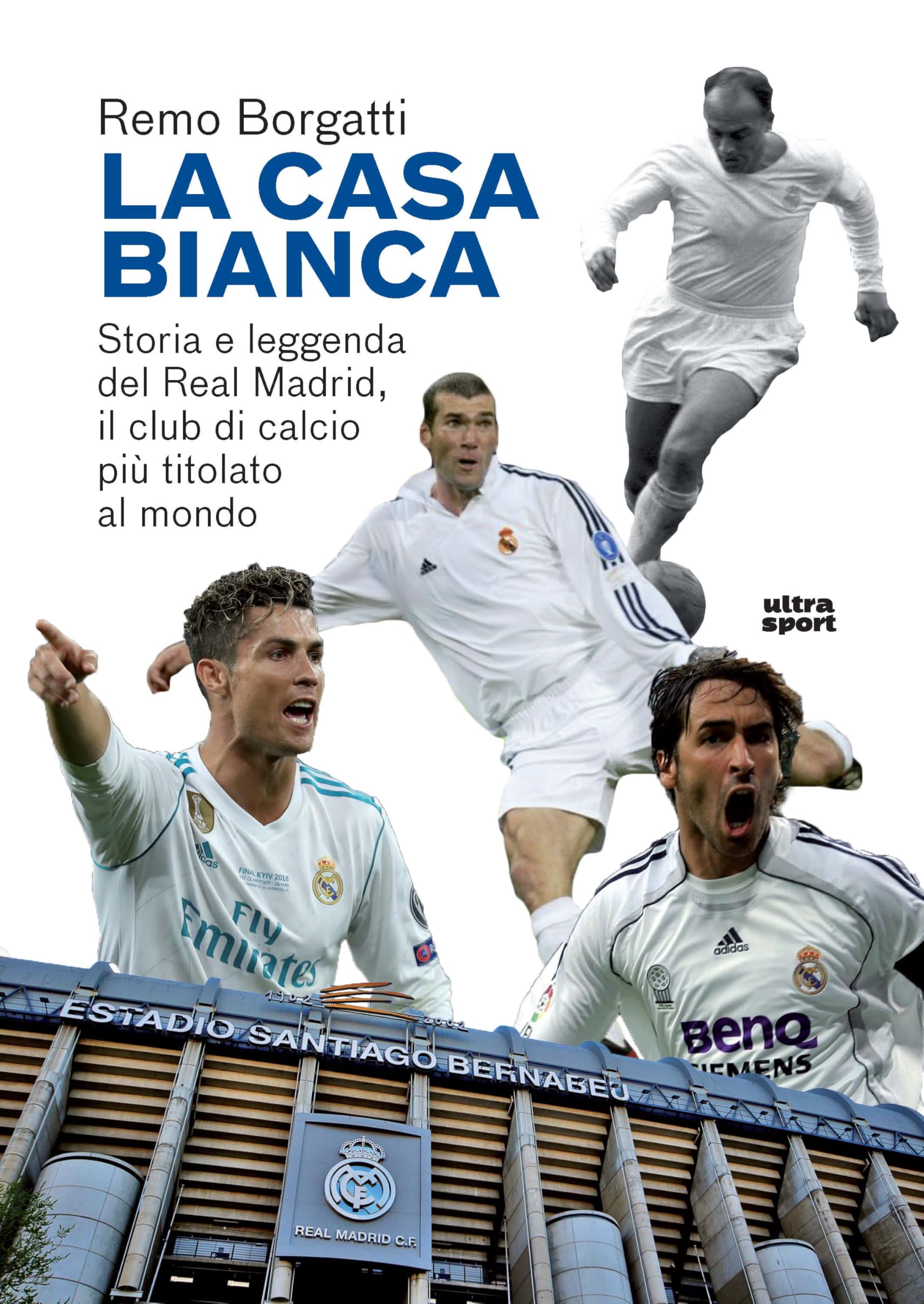 LA CASA BIANCA. STORIA E LEGGENDA DEL REAL MADRID