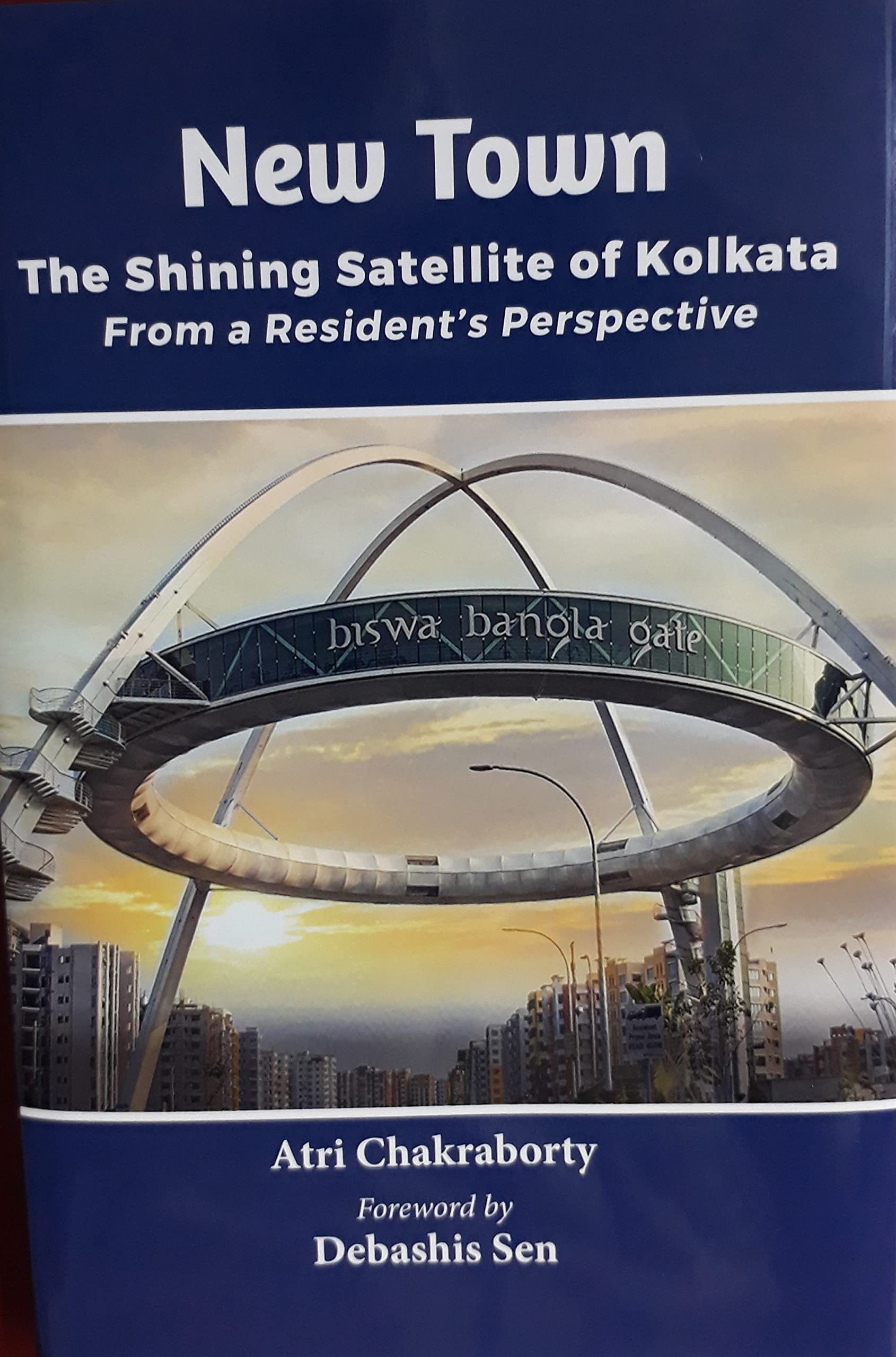 New Town : The Shining Satellite Of Kolkata (geography, urban studies) By Atri Chakraborty Published in 2021 (9789391741006)
