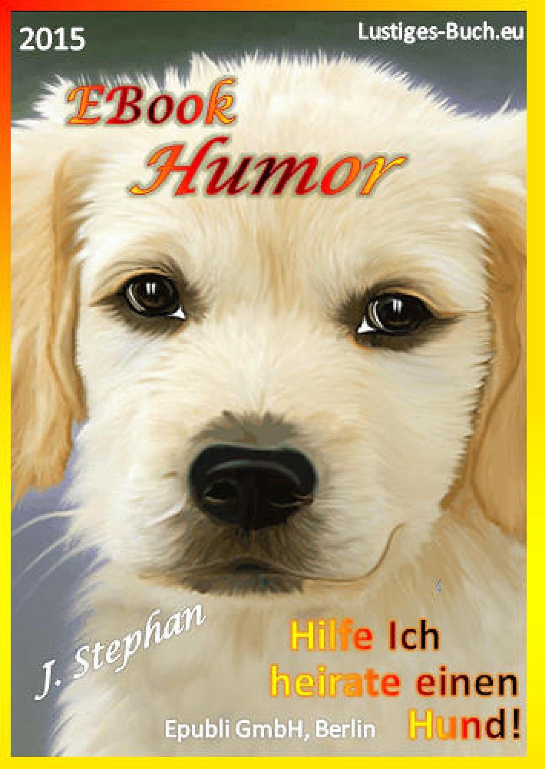 EBook Humor: Hilfe ich heirate einen Hund! (German Edition)