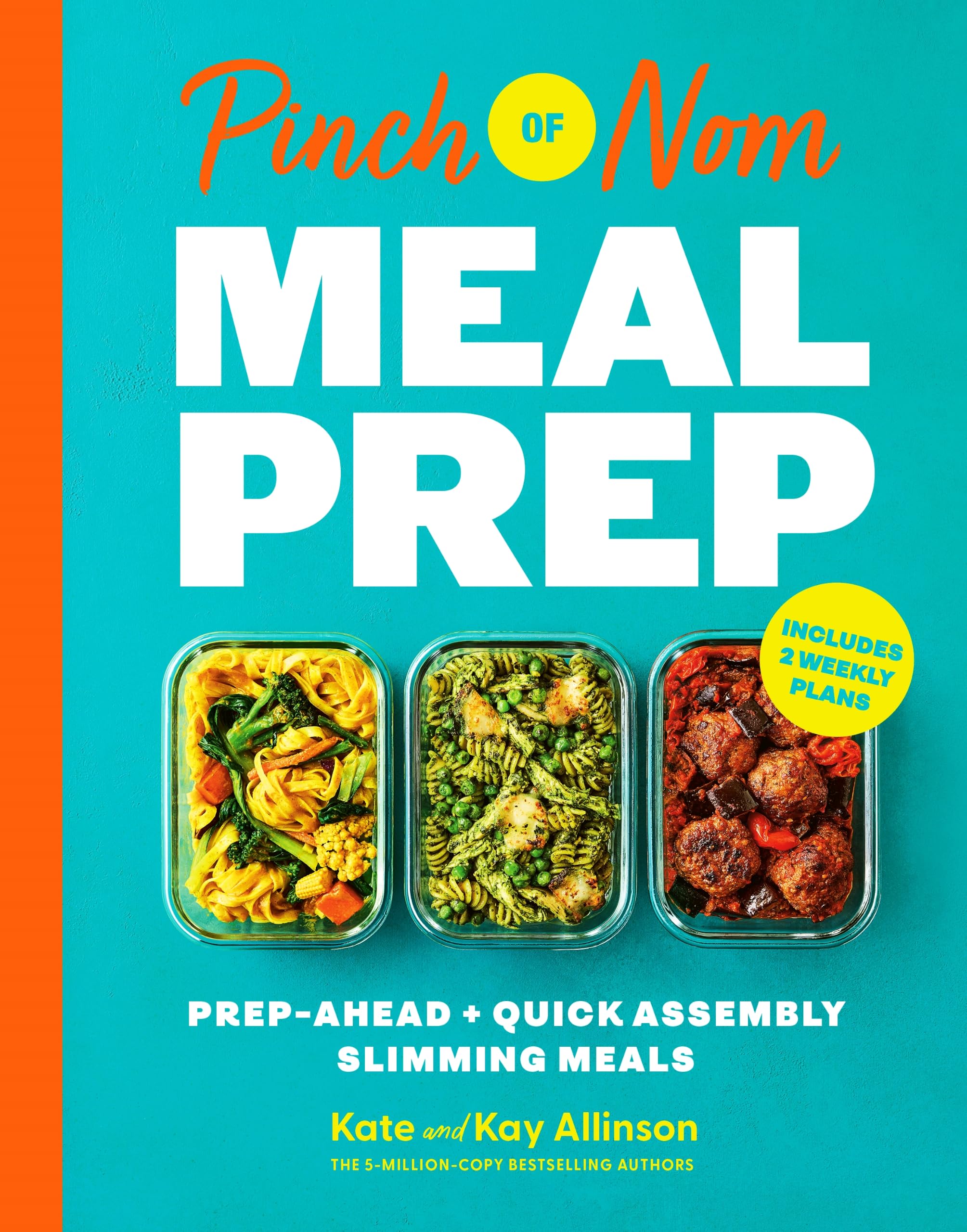 Pinch of Nom Meal Prep: Prep-Ahead & Quick Assembly Slimming Meals With 2 Weekly Meal Plans
