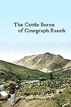 The Cattle Baron of Cinegraph Ranch