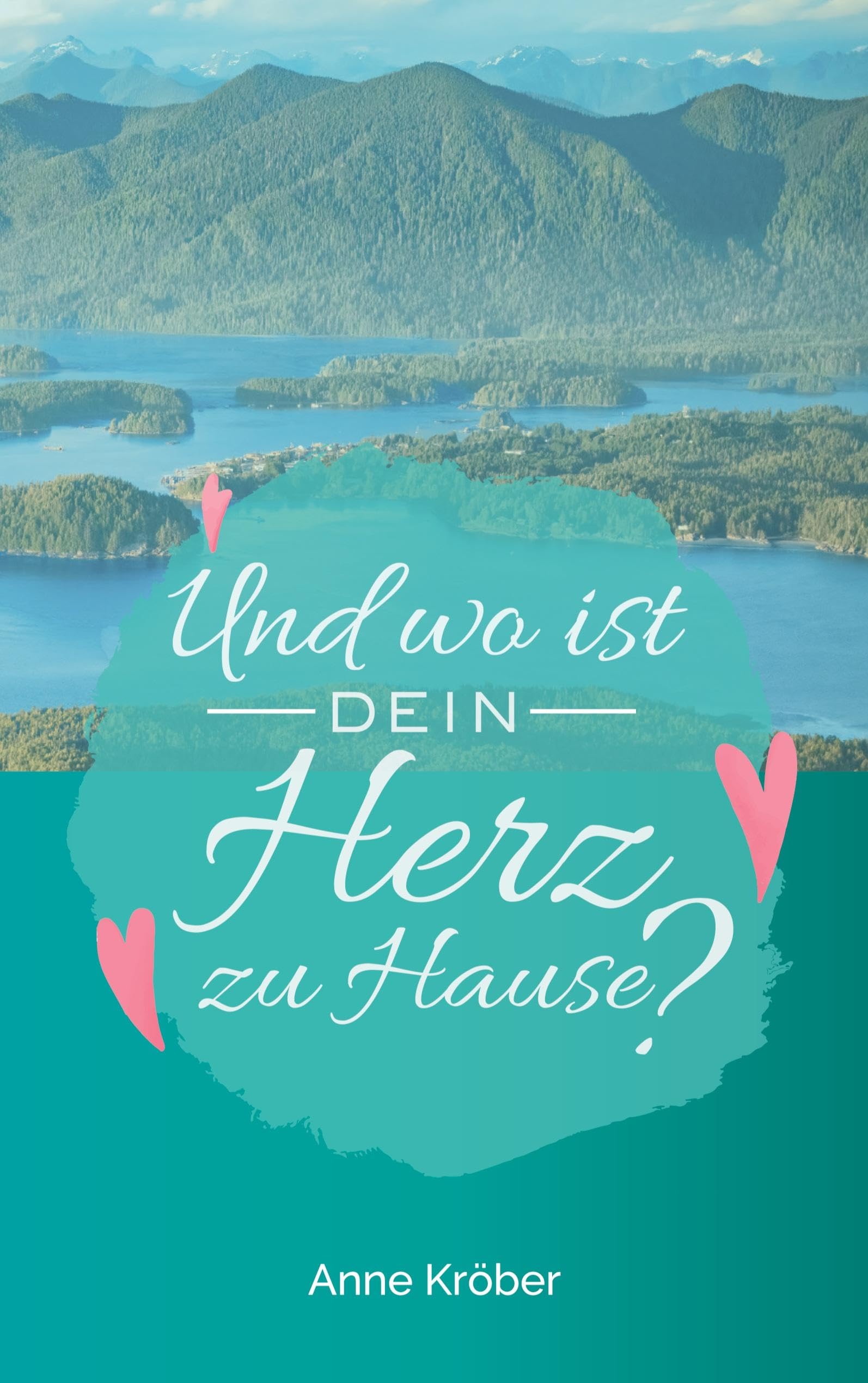 Und wo ist dein Herz zu Hause? (German Edition)