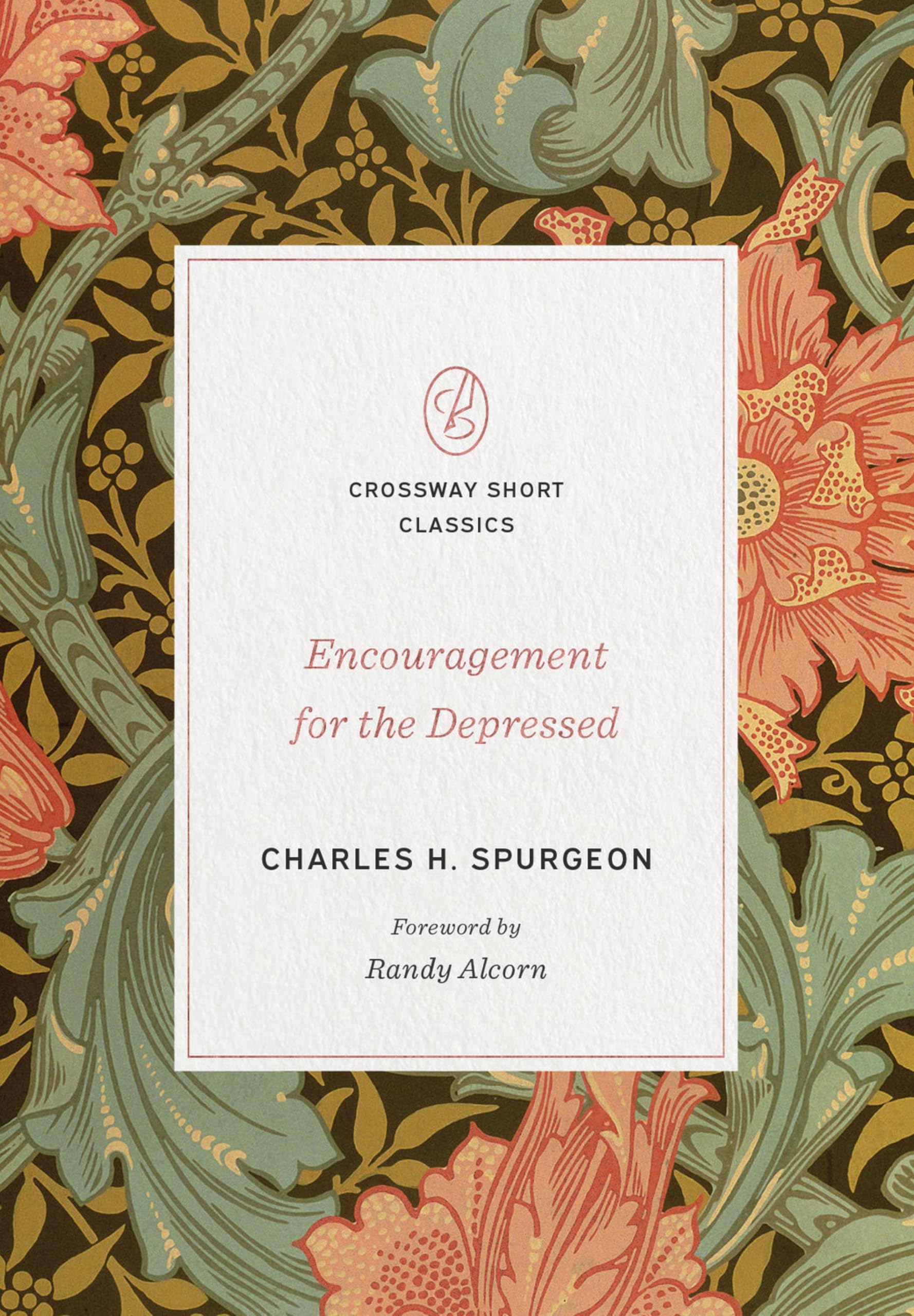 Encouragement for the Depressed (Crossway Short Classics). Spurgeon, Alcorn**