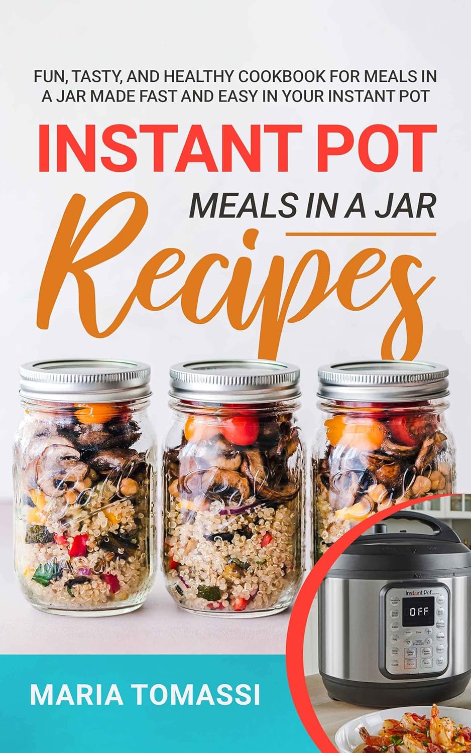 Instant Pot Meals in a Jar Recipes Fun, Tasty, and Healthy