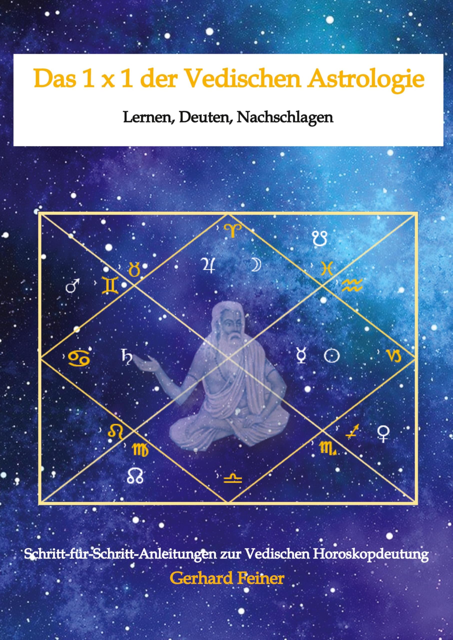 Das 1 x 1 der Vedischen Astrologie: Lernen, Deuten, Nachschlagen