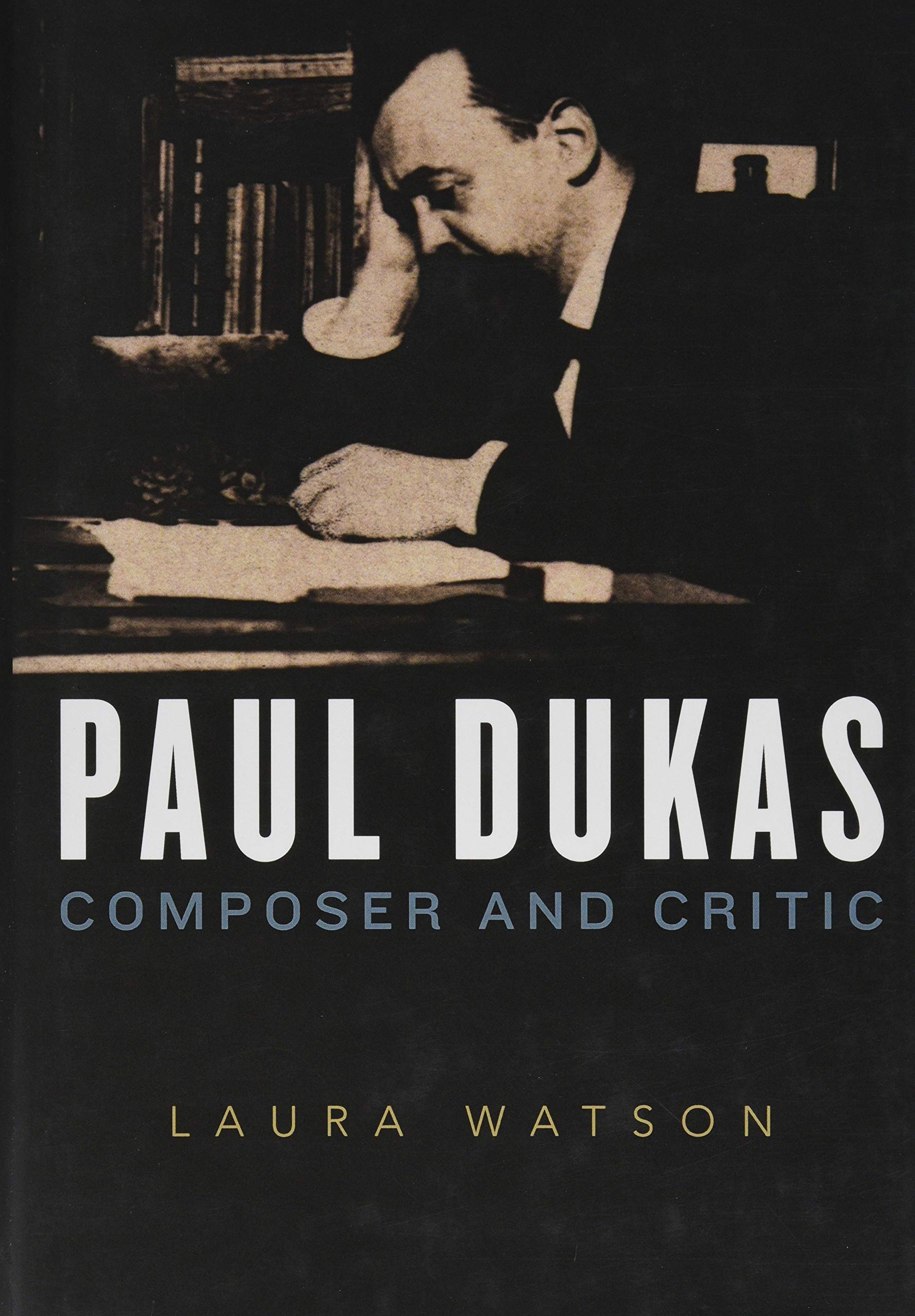 Paul Dukas: Composer and Critic