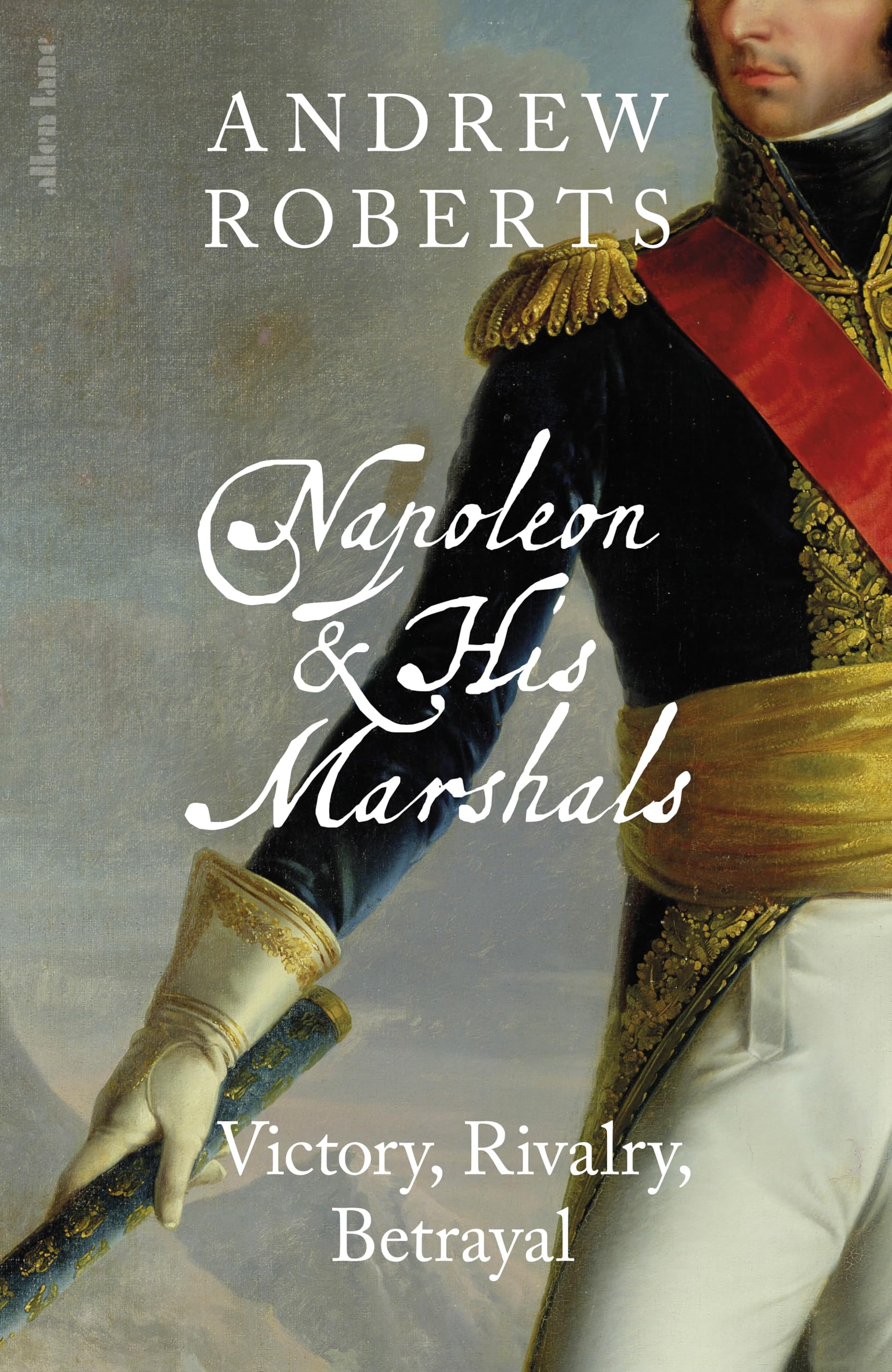 Napoleon and his Marshals: Victory, Rivalry, Betrayal (English Edition)