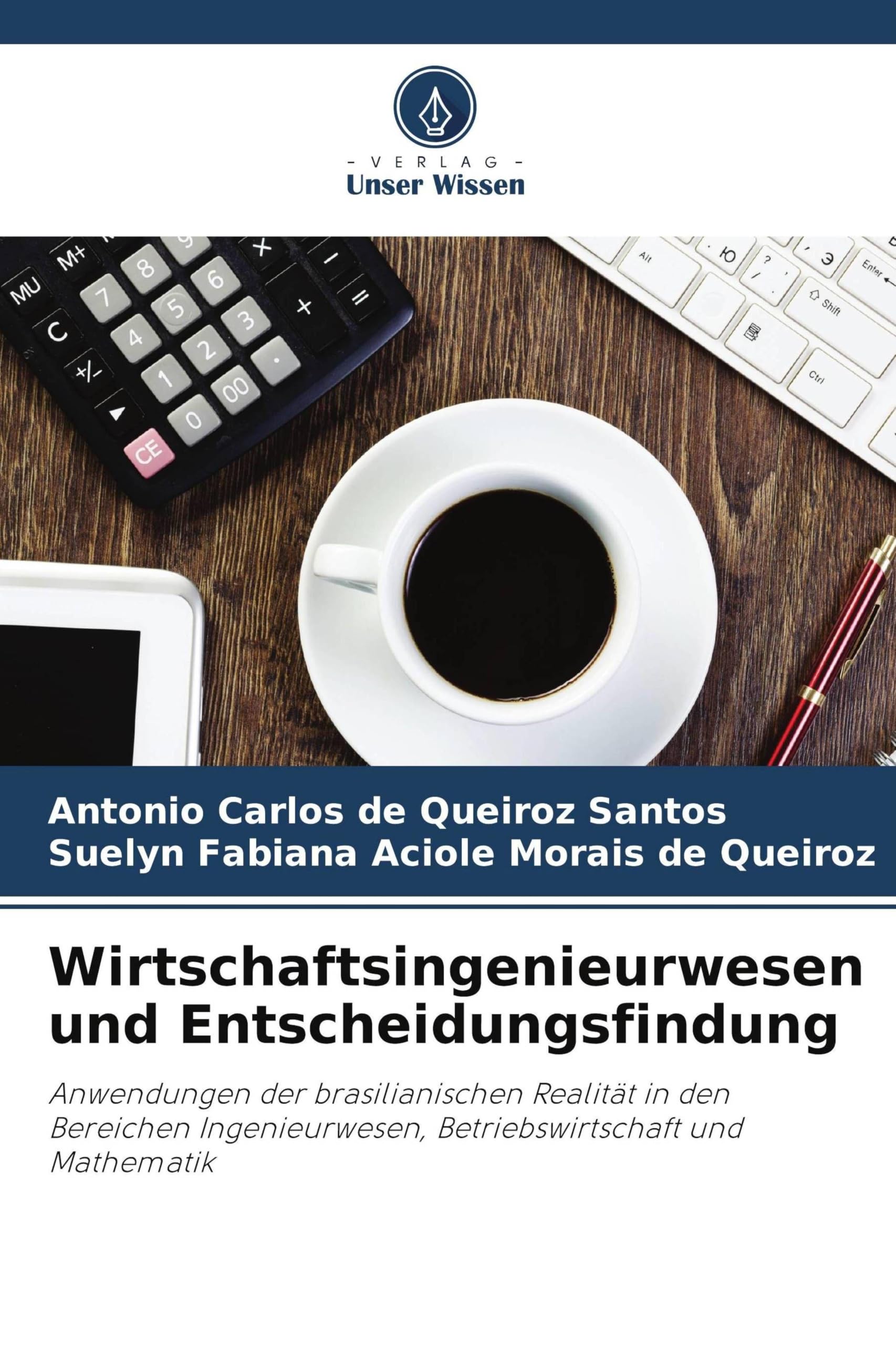 Wirtschaftsingenieurwesen und Entscheidungsfindung: Anwendungen der brasilianischen Realität in den Bereichen Ingenieurwesen, Betriebswirtschaft und Mathematik