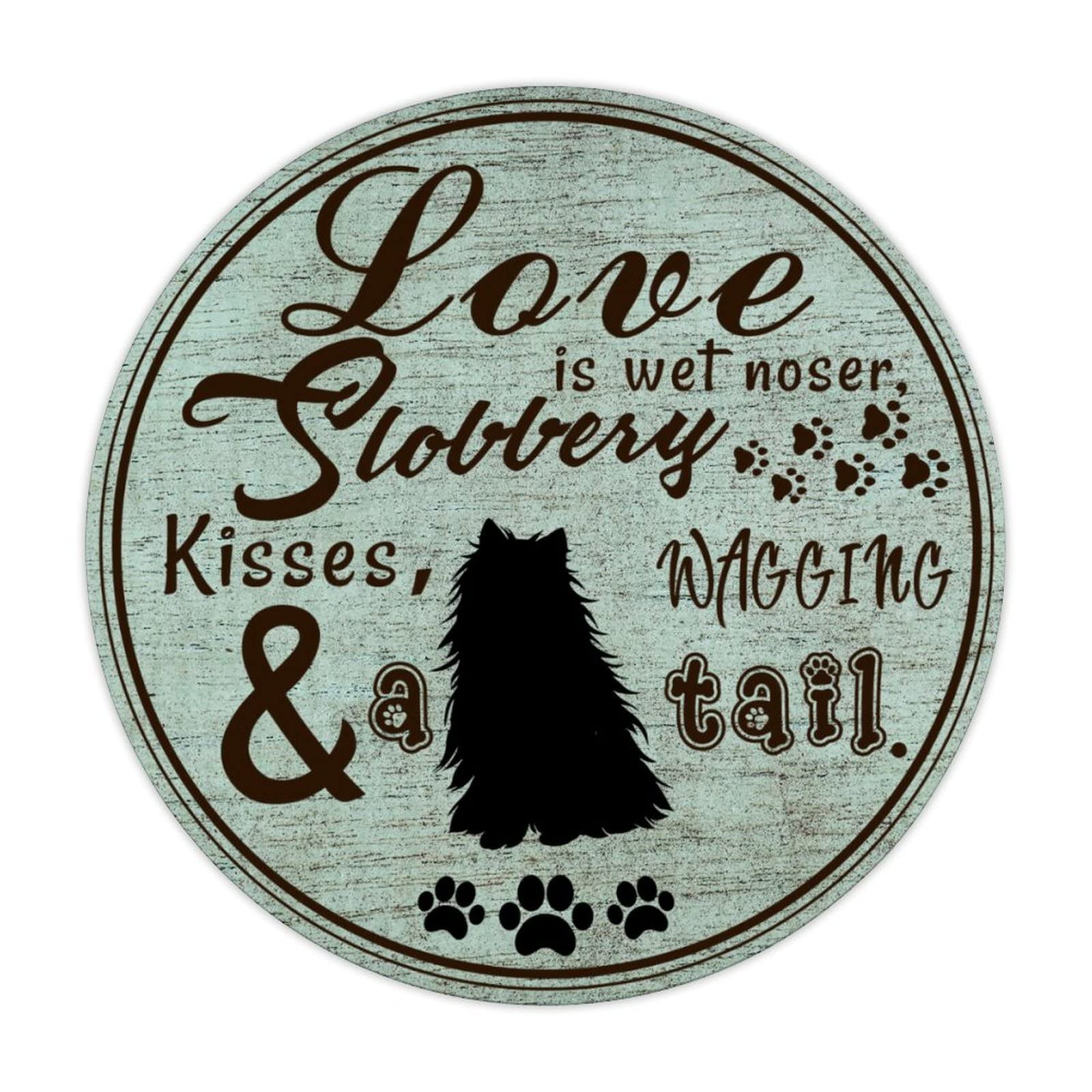 ENEDNATE Love Is Wet Noses, Sloppy Kisses And A Wagging Tail Metal Tin Sign 12x12 inch Round Business Retail Store Home Restaurant Bar Wall Decor Art Sign Post