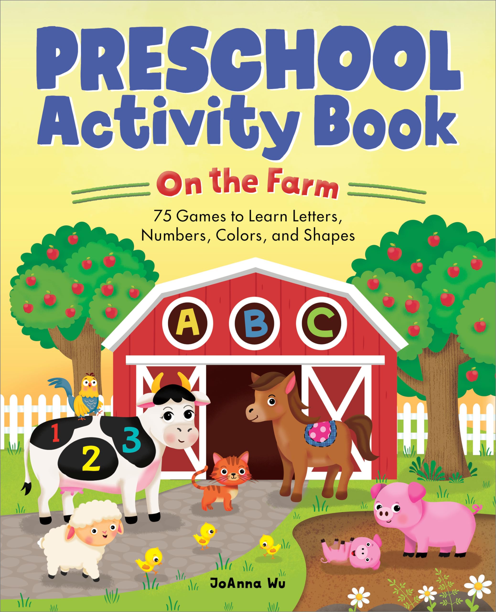 Preschool Activity Book On The Farm: 75 Games to Learn Letters, Numbers, Colors, and Shapes