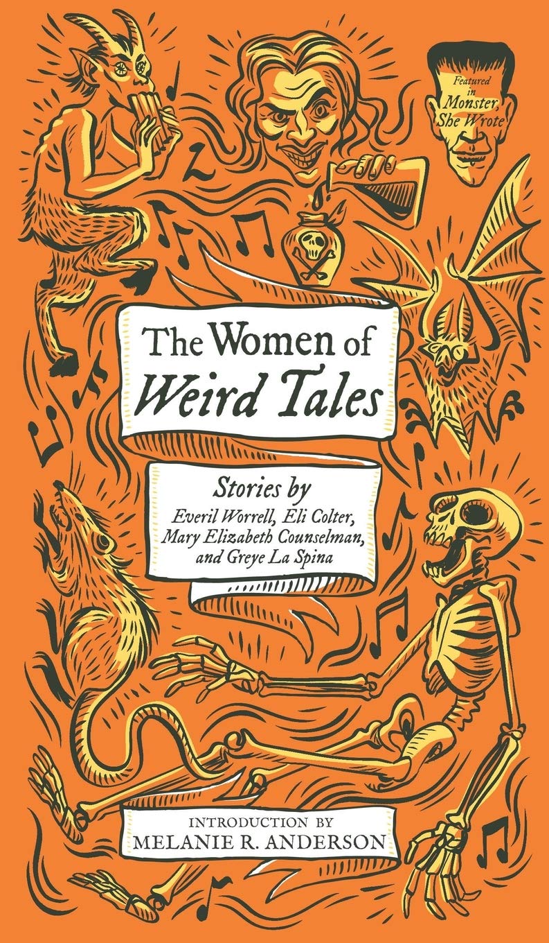 Buy The Women of Weird Tales: Stories by Everil Worrell, Eli Colter, Mary Elizabeth Counselman and Greye La Spina (Monster, She Wrote): 2 — BookShops.in