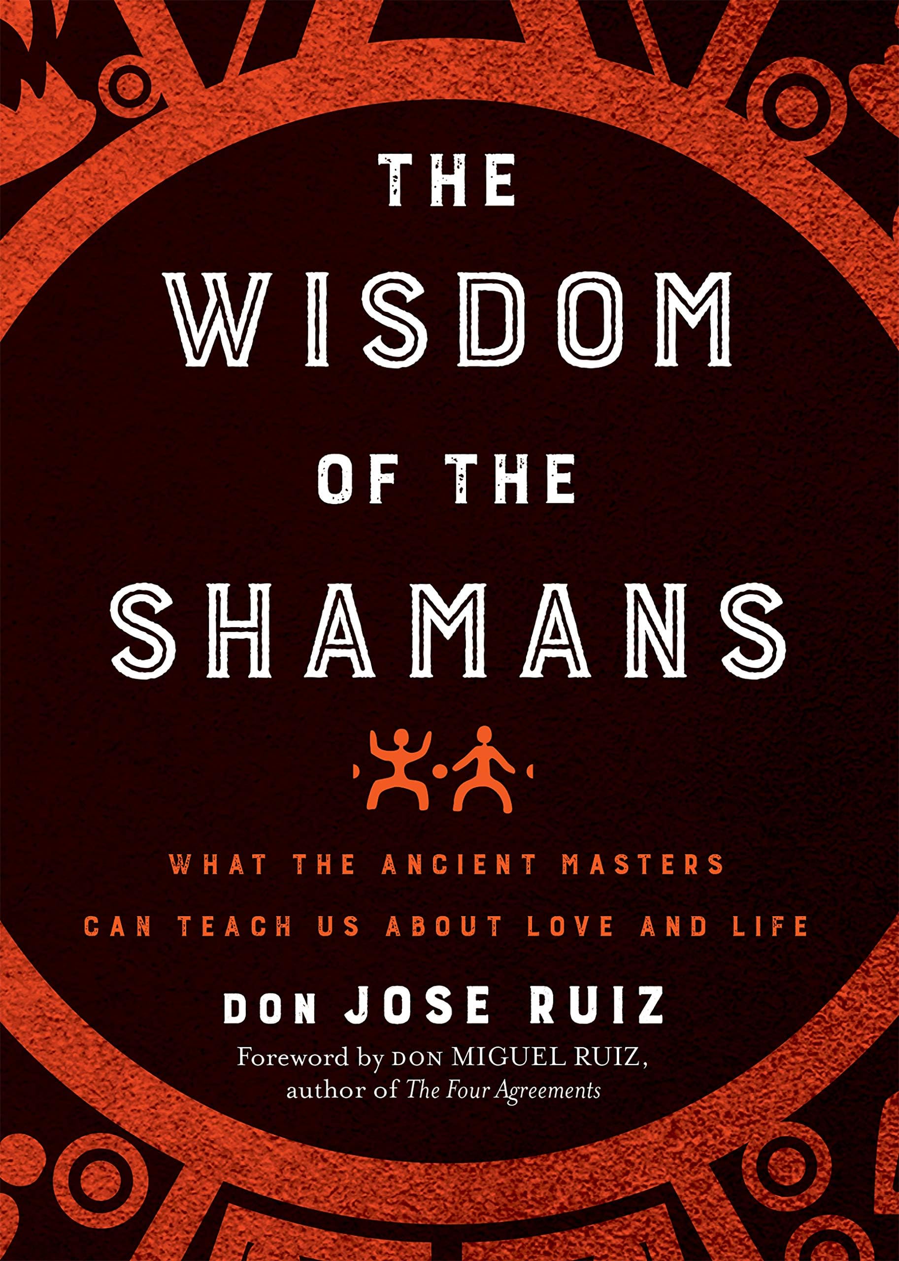 Wisdom of the Shamans: What the Ancient Masters Can Teach Us about Love and Life (Shamanic Wisdom)