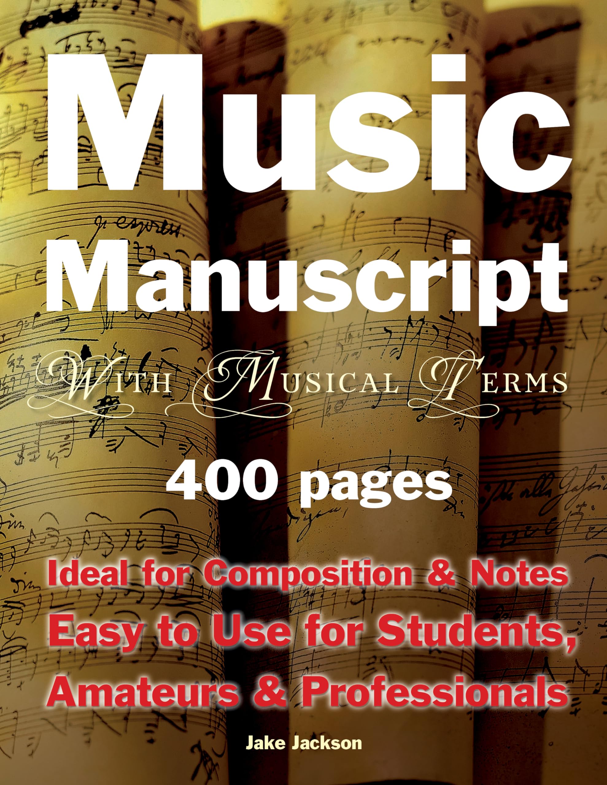 Music Manuscript with Musical Terms: Ideal for Composition & Notes, Easy-to-use for Students, Amateurs & Professionals