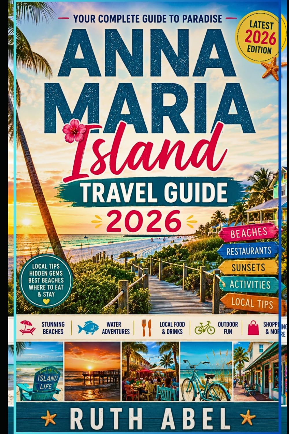 Anna Maria Island Travel Guide 2026: Local’s Guide to Hidden Beaches, Waterfront Dining, Scenic Sunsets, Island Adventures & Secret Gems Along Florida’s Gulf Coast