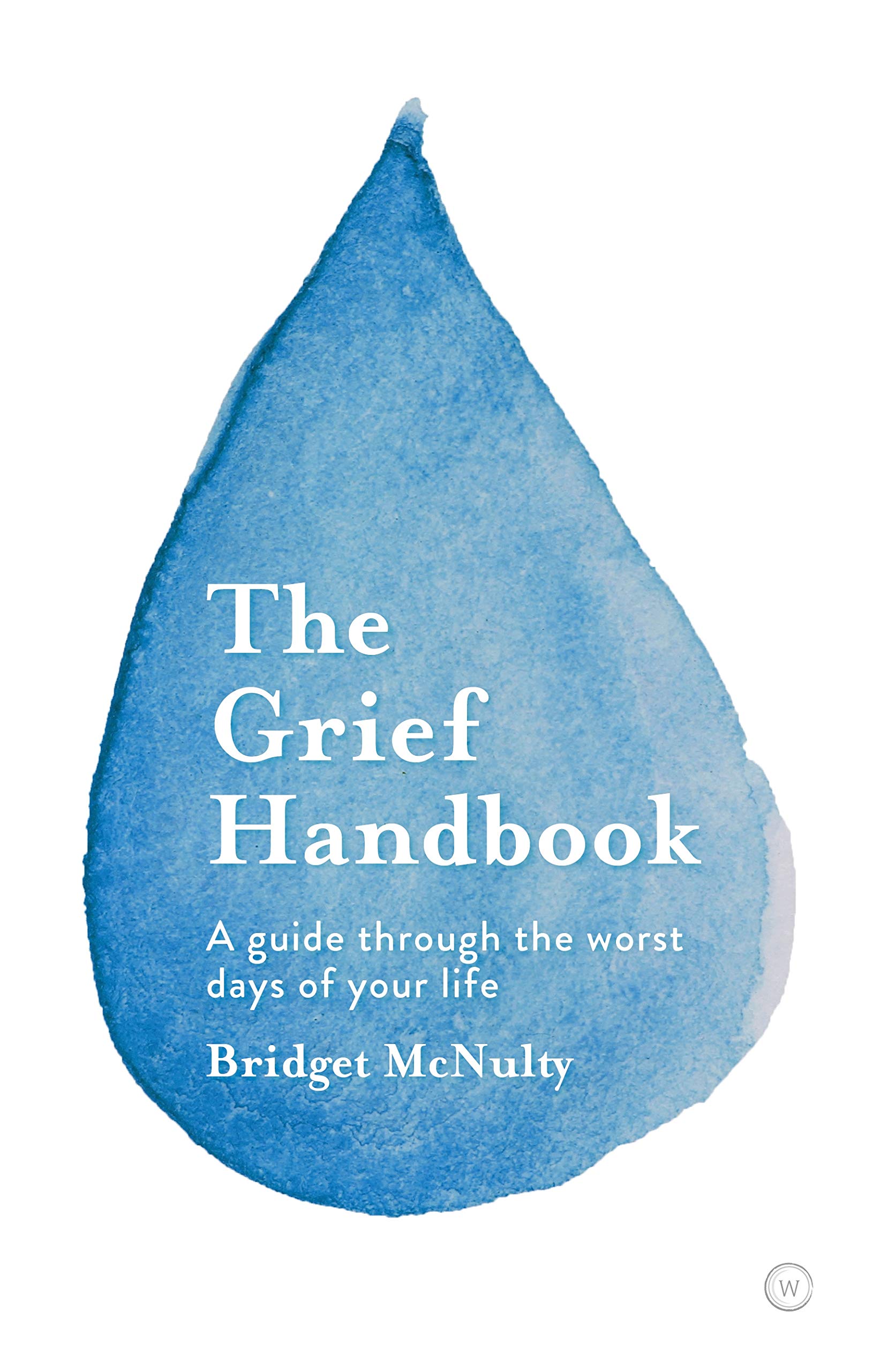 Buy The Grief Handbook: A guide through the worst days of your life