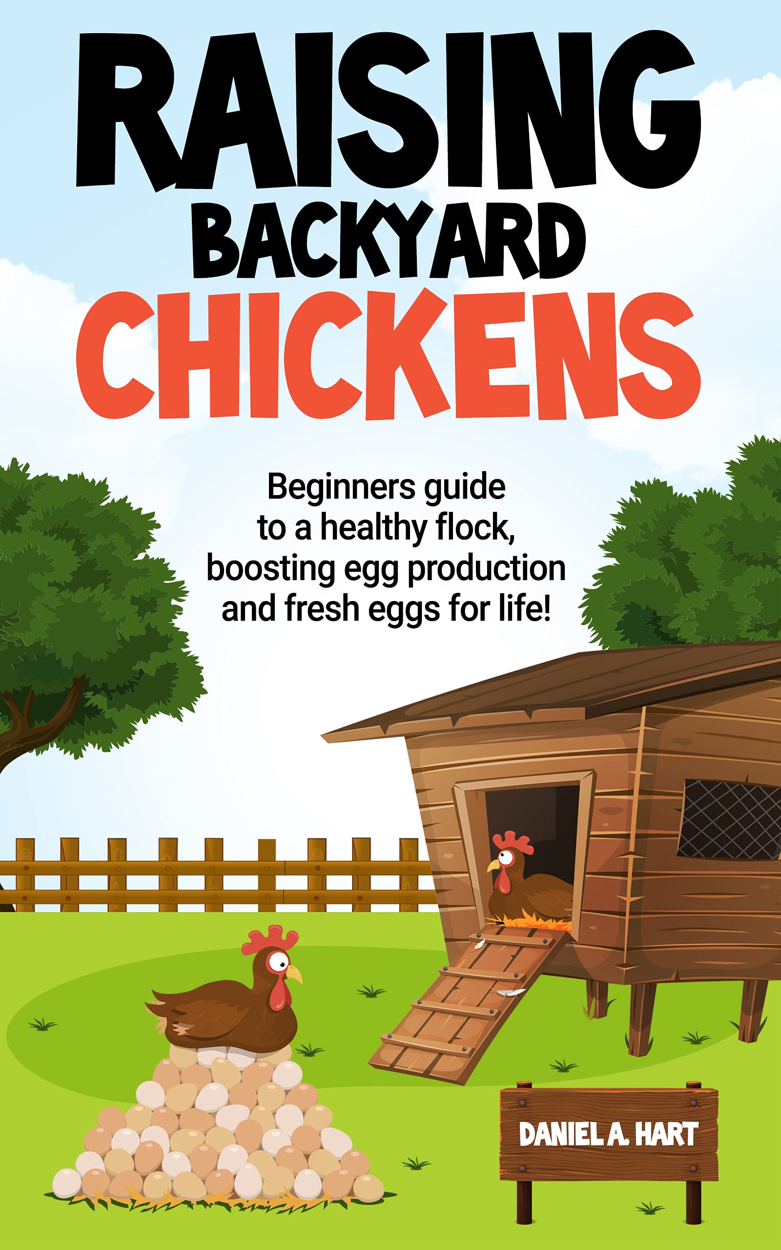 Raising Backyard Chickens: A Beginner’s Guide to a Healthy Flock, Boosting Egg Production, and Fresh Eggs for Life! (Essentials of Modern Livestock Management)
