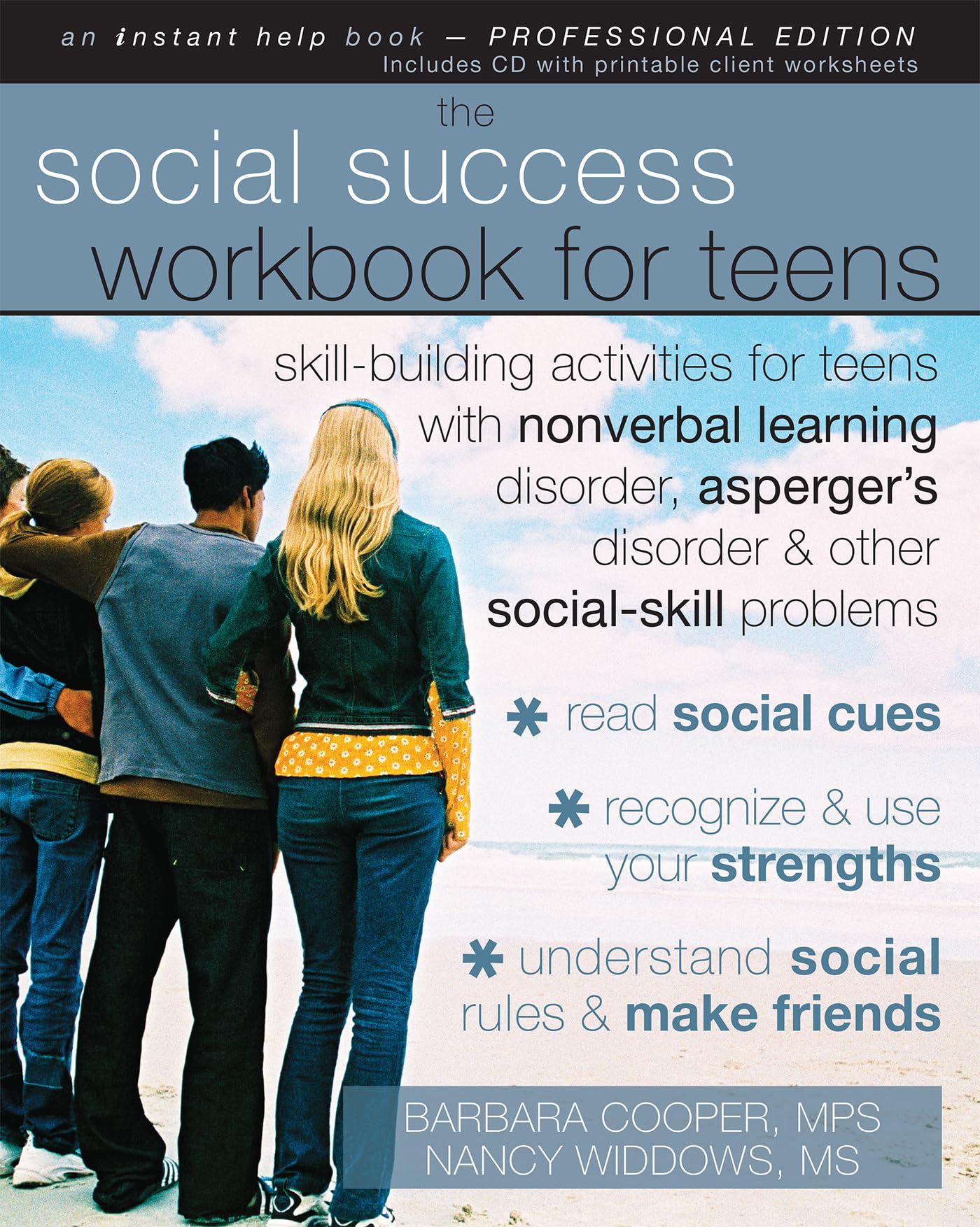 The Social Success Workbook for Teens: Skill-Building Activities for Teens with Nonverbal Learning Disorder, Asperger's Disorder, and Other [With ... Problems (Instant Help Solutions)