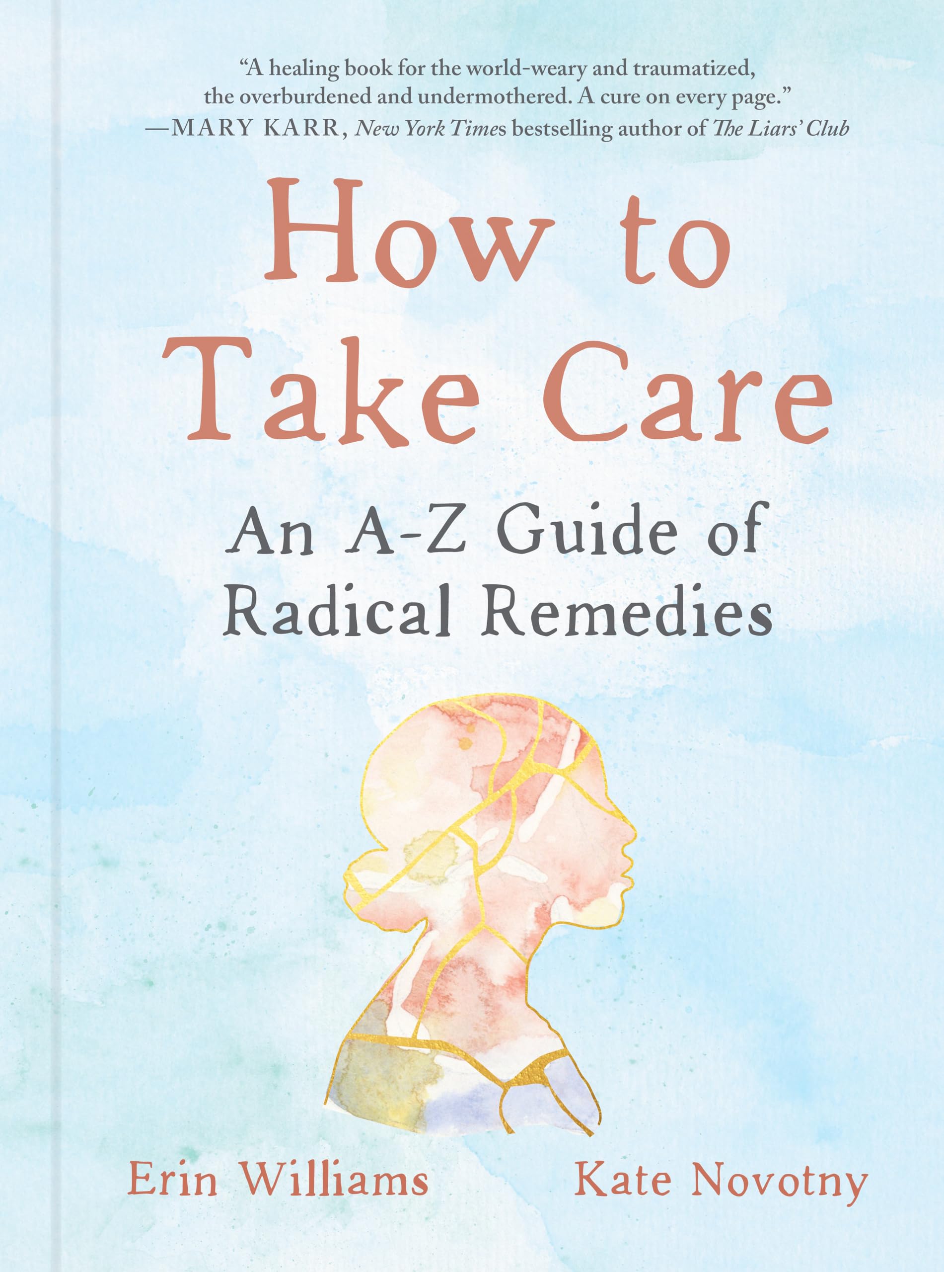 How to Take Care: An A-Z Guide of Radical Remedies.by Williams, Novotny New**