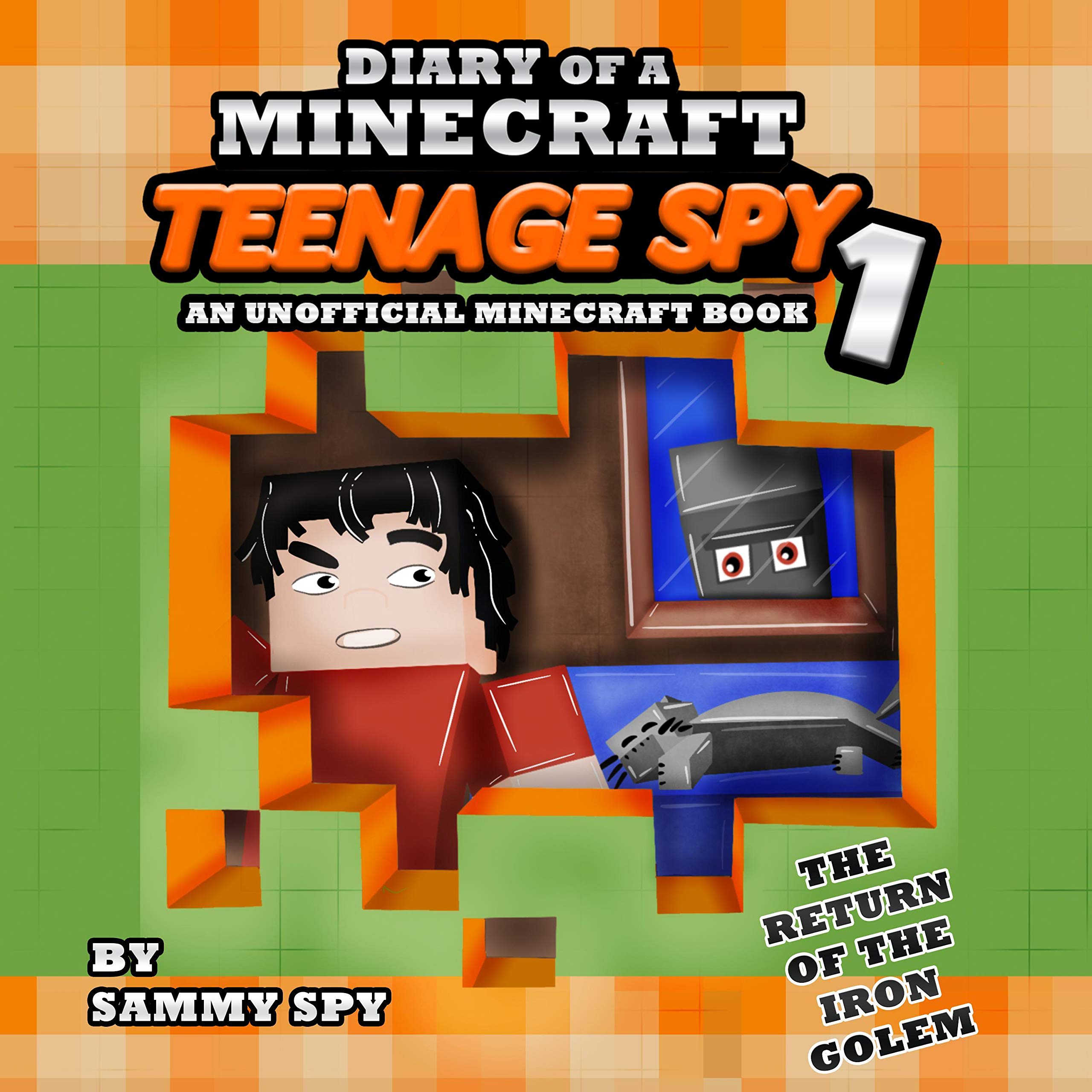 Cover art for Diary of a Minecraft Teenage Spy 1: The Return of the Iron Golem