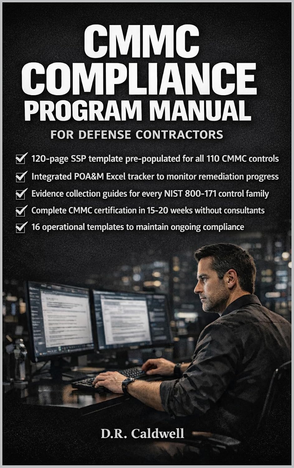 CMMC Compliance Program Manual for Defense Contractors: SSP Templates, POA&M Trackers, Control Evidence Guides for CMMC 2.0 Level 2 Certification      Kindle Edition