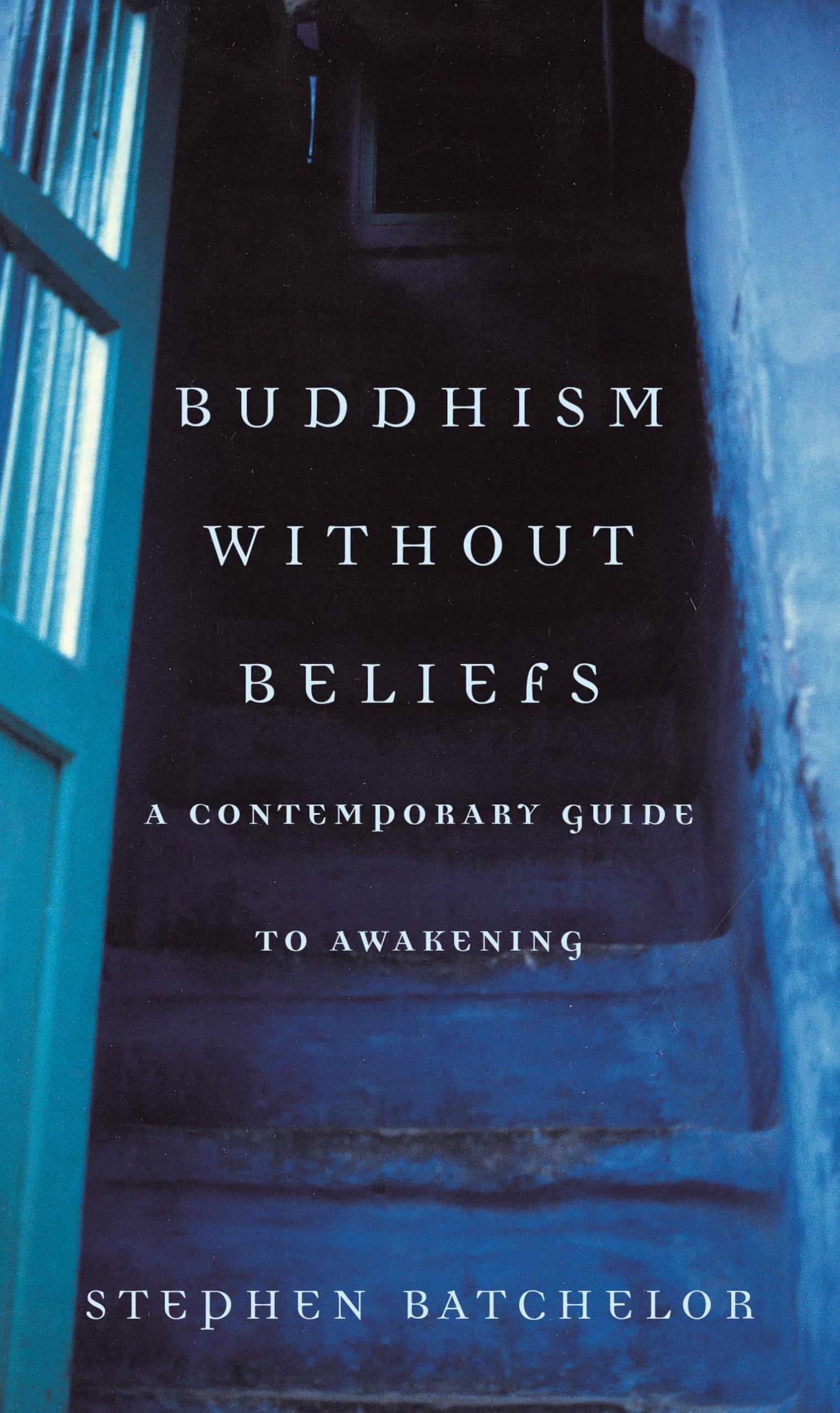 Buddhism without Beliefs by Stephen Batchelor (Paperback Book)
