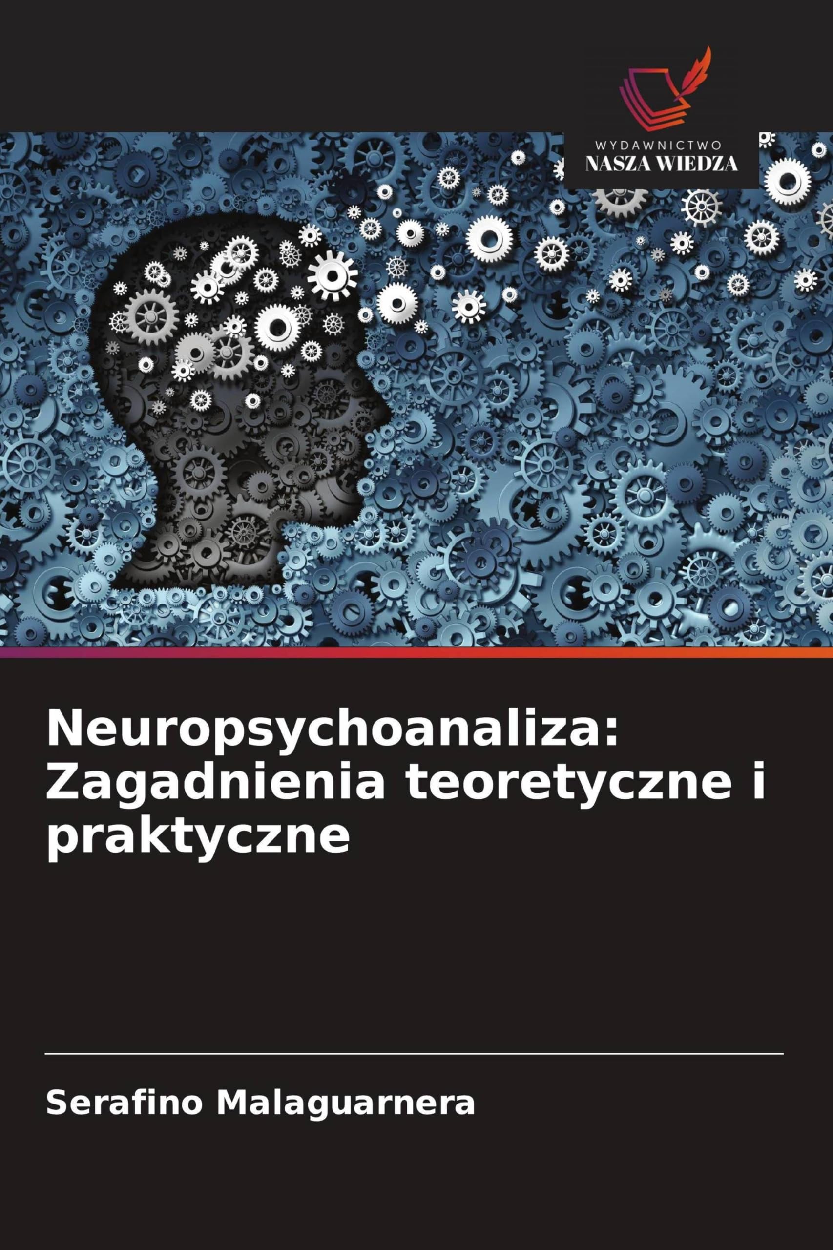 Neuropsychoanaliza: Zagadnienia teoretyczne i praktyczne