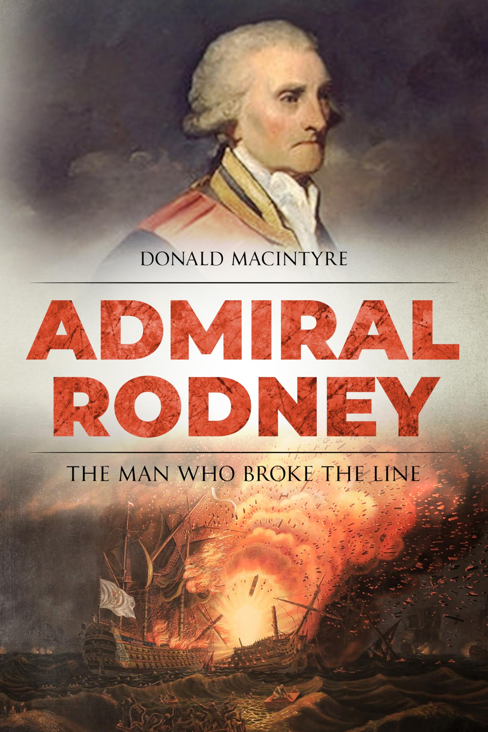 Admiral Rodney: The Man Who Broke the Line (The Age of Sail)