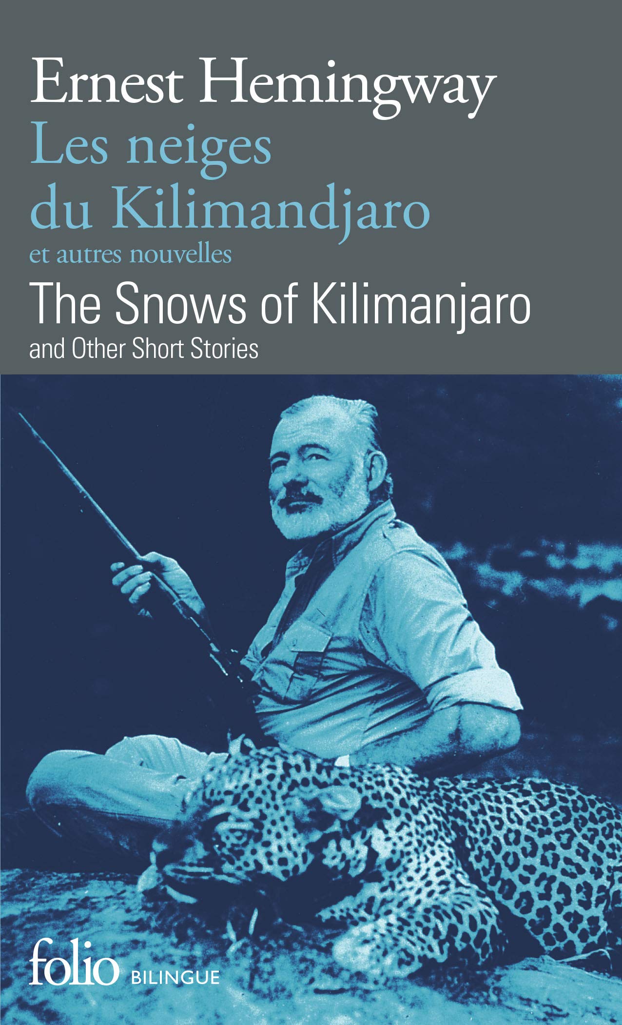 Les Neiges du Kilimandjaro et autres nouvelles - The Snows Of Kilimandjaro (Français - Anglais): A41869 (Folio Bilingue)
