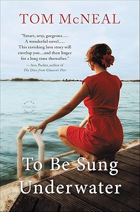 To Be Sung Underwater: A Novel