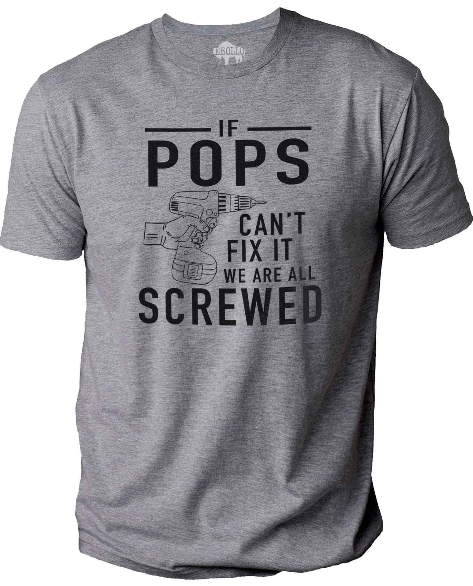 EBOLLOMens If Pops Can't Fix It We Are All Screwed T-Shirt - Funny Gift for Pops